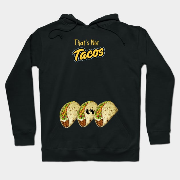 Not Tacos Hoodie by tocksickart